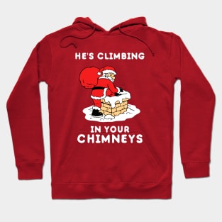 He's Climbing In Your Chimneys Hoodie